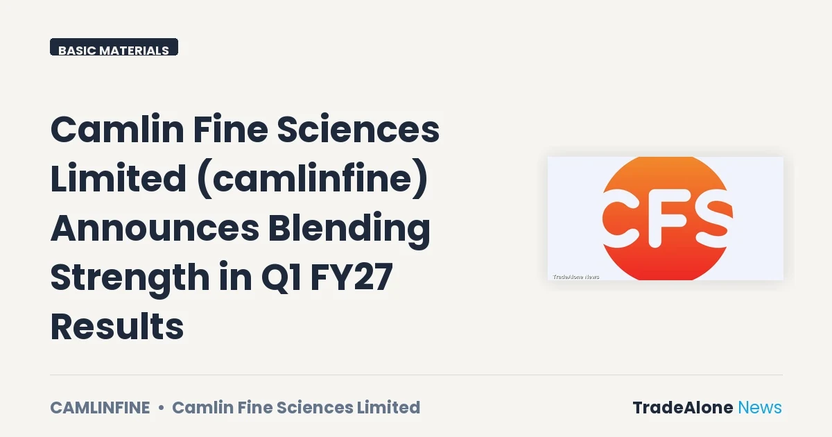 Camlin Fine Sciences Limited Camlinfine Q1 FY27 Blending