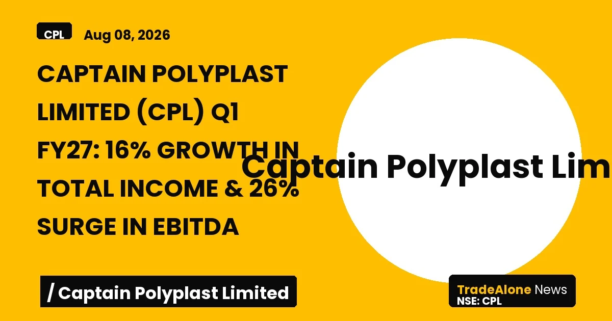 Captain Polyplast Limited CPL Q1 FY27 Growth