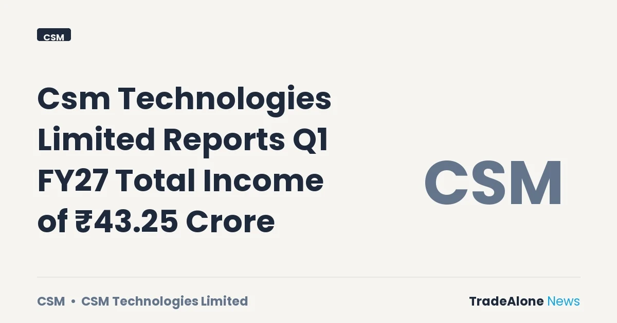 Csm Technologies Limited Q1 FY27 Total Income