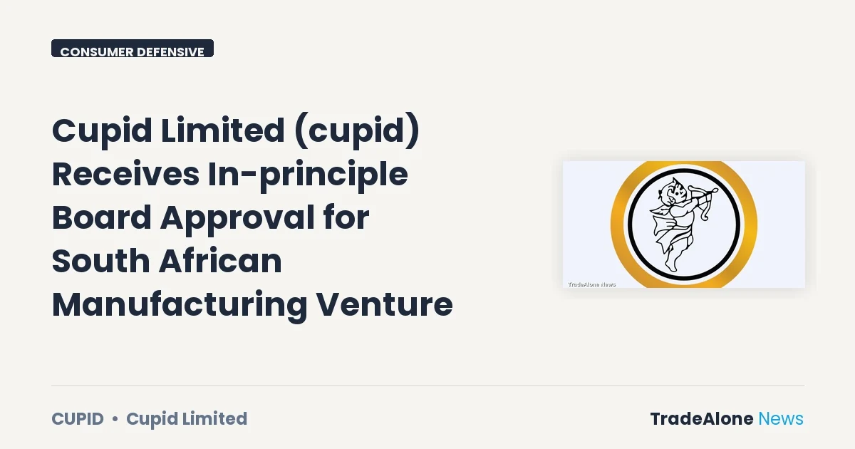 Cupid Limited CUPID In-principle Approval South African Manufacturing Venture