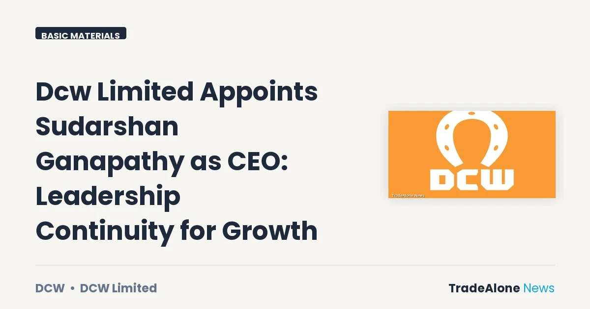 Dcw Limited NSE: DCW CEO Appointment