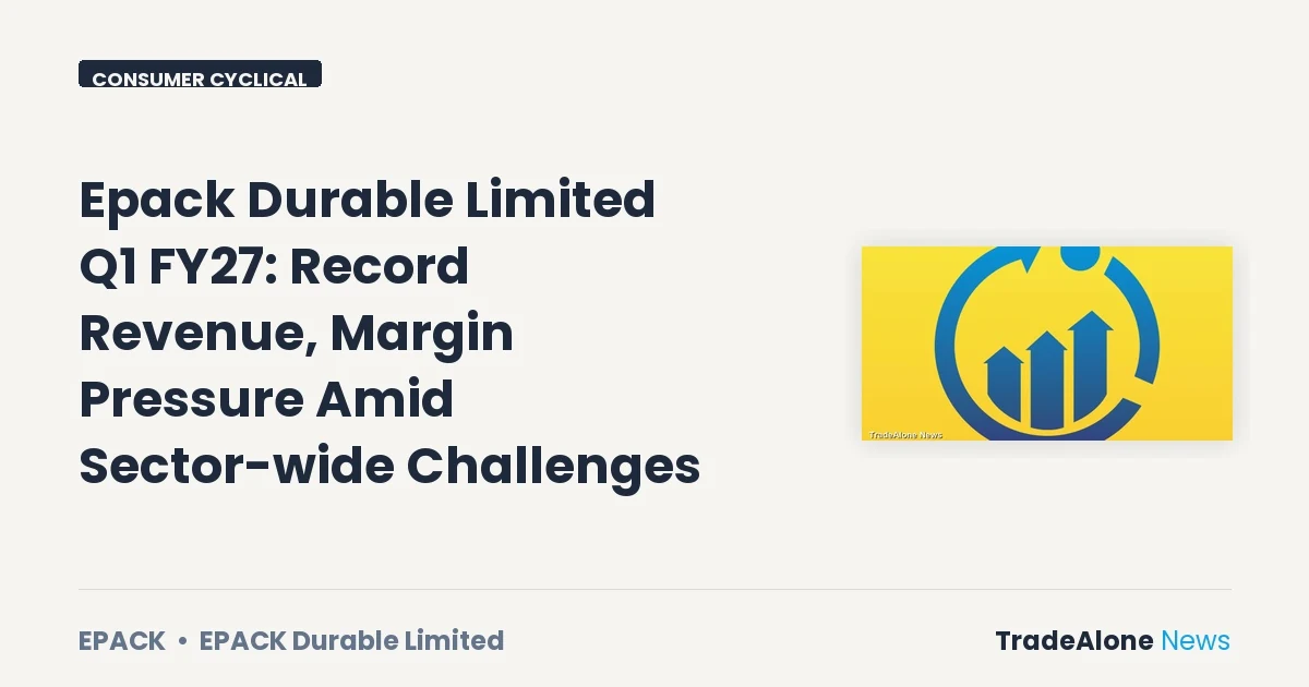 Epack Durable Limited NSE EPACK Q1 FY27 Results