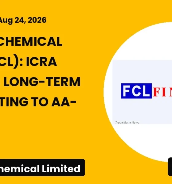 Fineotex Chemical Limited FCL Long-term Credit Rating Upgrade