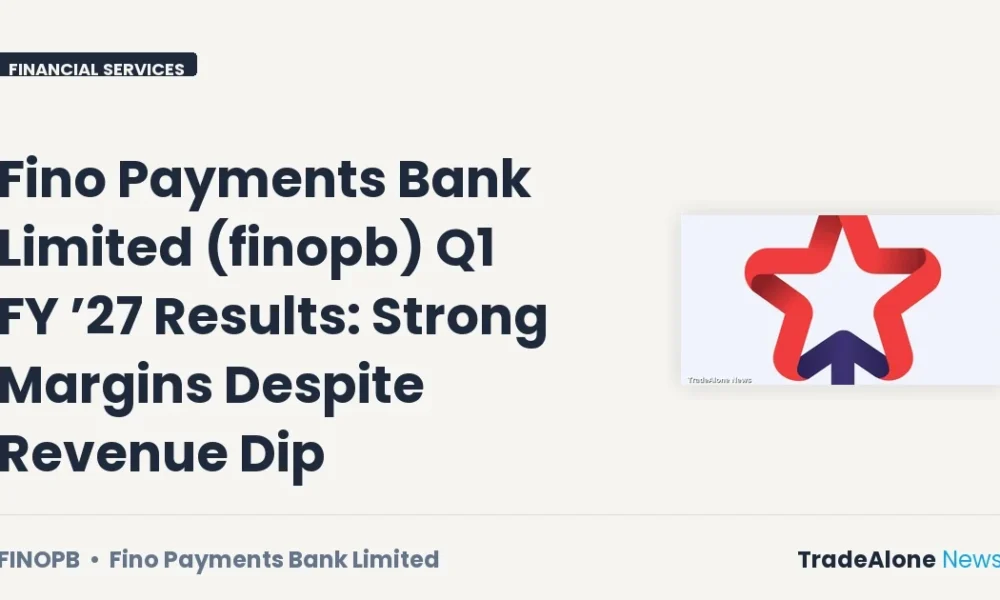 Fino Payments Bank Limited Finopb Q1 FY’27 Results