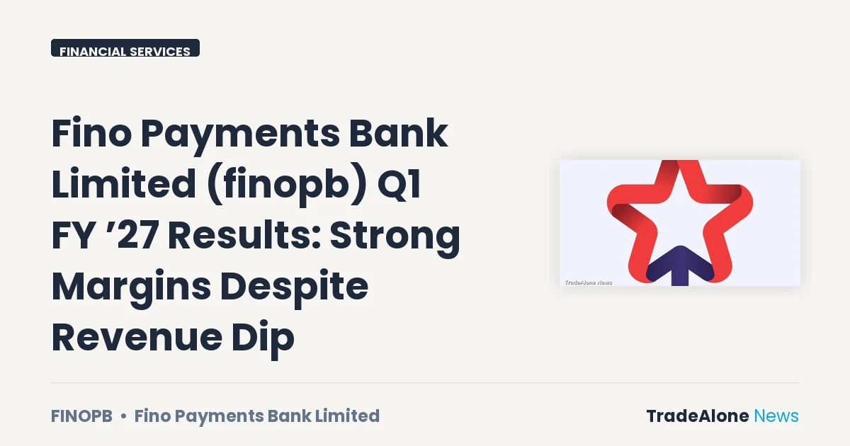 Fino Payments Bank Limited Finopb Q1 FY’27 Results