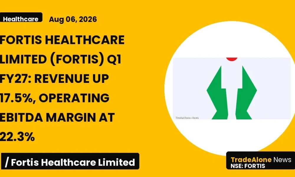 Fortis Healthcare Limited Fortis Q1 FY27 Results