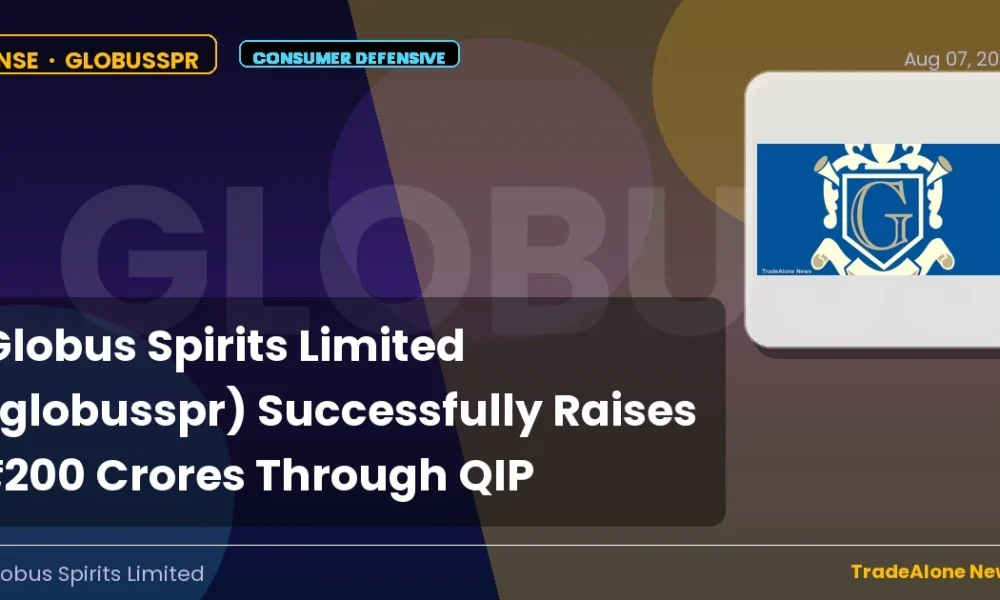 Globus Spirits Limited Globusspr QIP ₹200 Crores