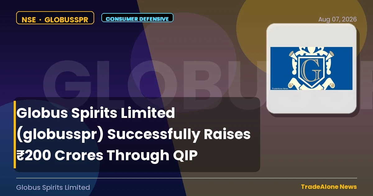 Globus Spirits Limited Globusspr QIP ₹200 Crores