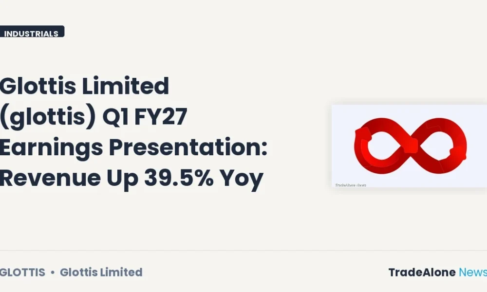 Glottis Limited Glottis Q1 FY27 Earnings