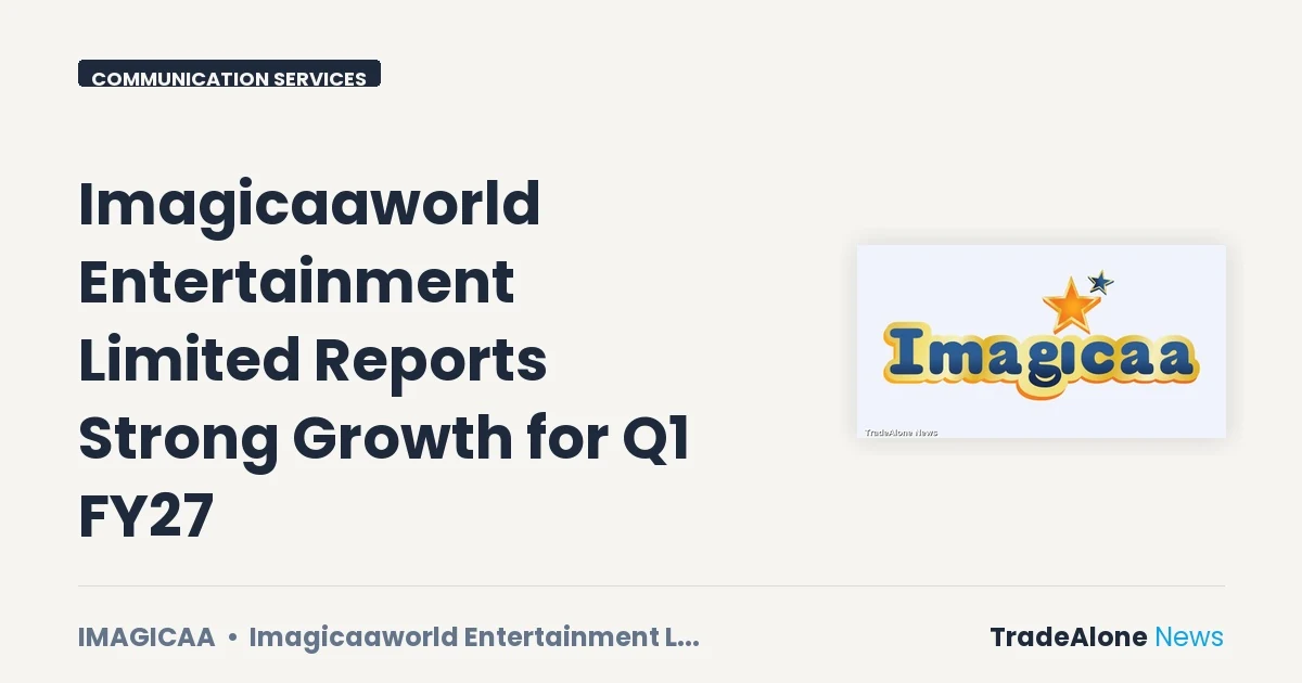Imagicaaworld Entertainment Limited Imagicaa Q1 FY27 Results