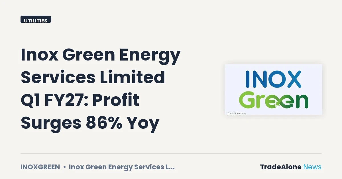 Inox Green Energy Services Limited Q1 FY27 Results: Profit Surges 86% Yoy