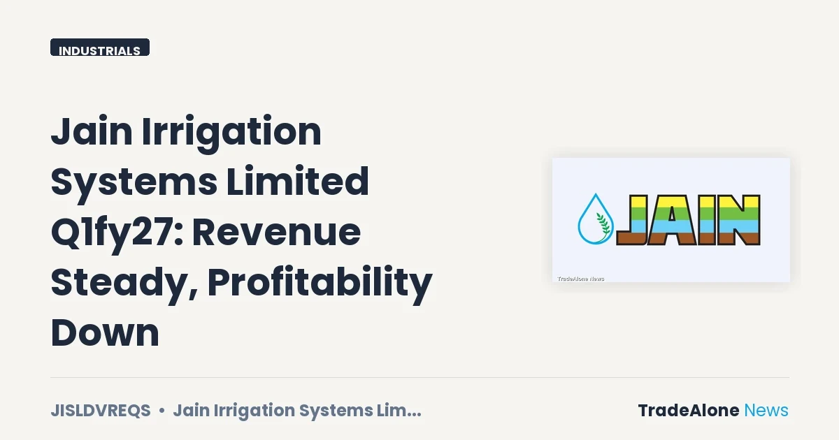 Jain Irrigation Systems Limited Q1fy27 Revenue Steady Profitability Down