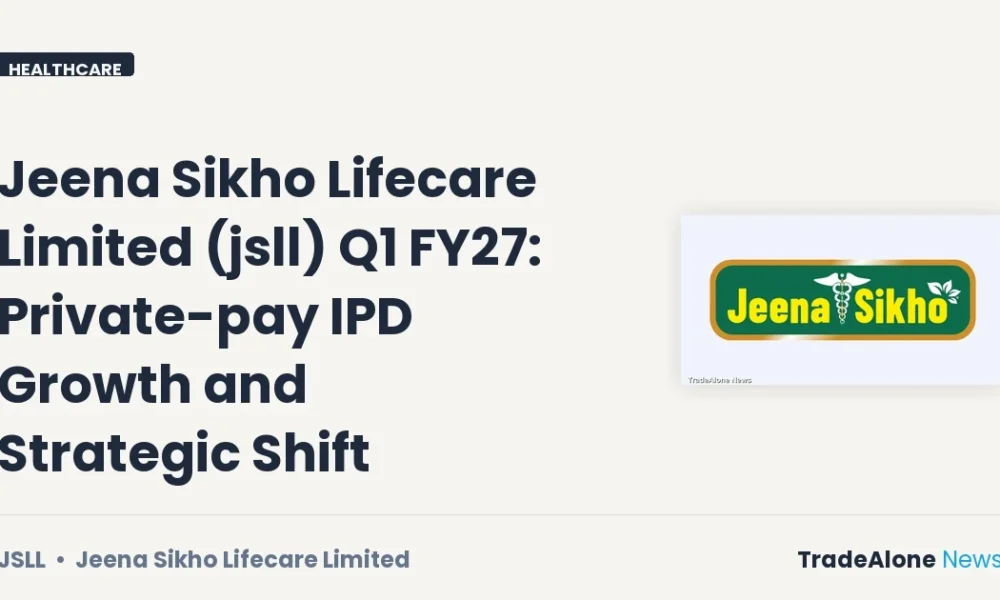 Jeena Sikho Lifecare Limited JSLL Q1 FY27 Results
