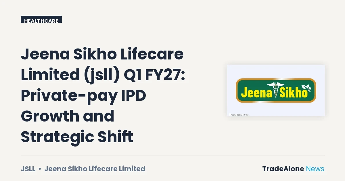 Jeena Sikho Lifecare Limited JSLL Q1 FY27 Results