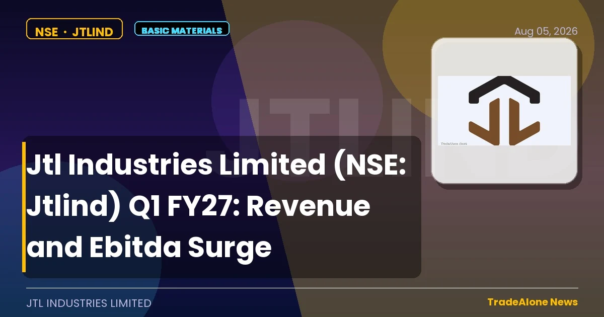 Jtl Industries Limited Q1 FY27 Results: Revenue and Ebitda Surge