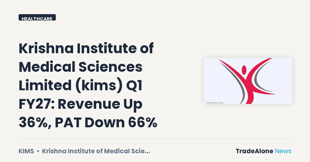 Krishna Institute of Medical Sciences Limited KIMS Q1 FY27 Results