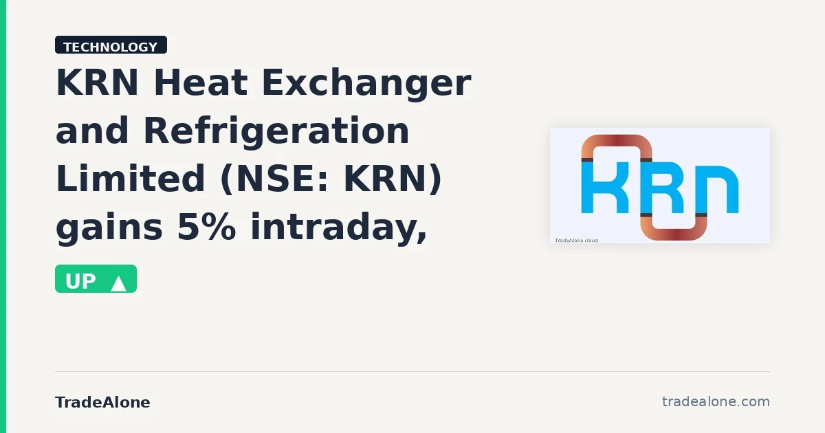KRN Heat Exchanger and Refrigeration Limited NSE: KRN gains 5% intraday