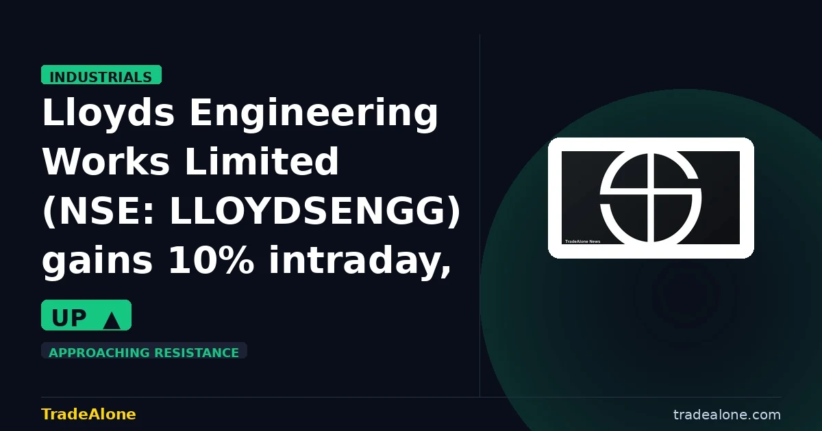 Lloyds Engineering Works Limited NSE: LLOYDSENGG gains 10% intraday nears resistance
