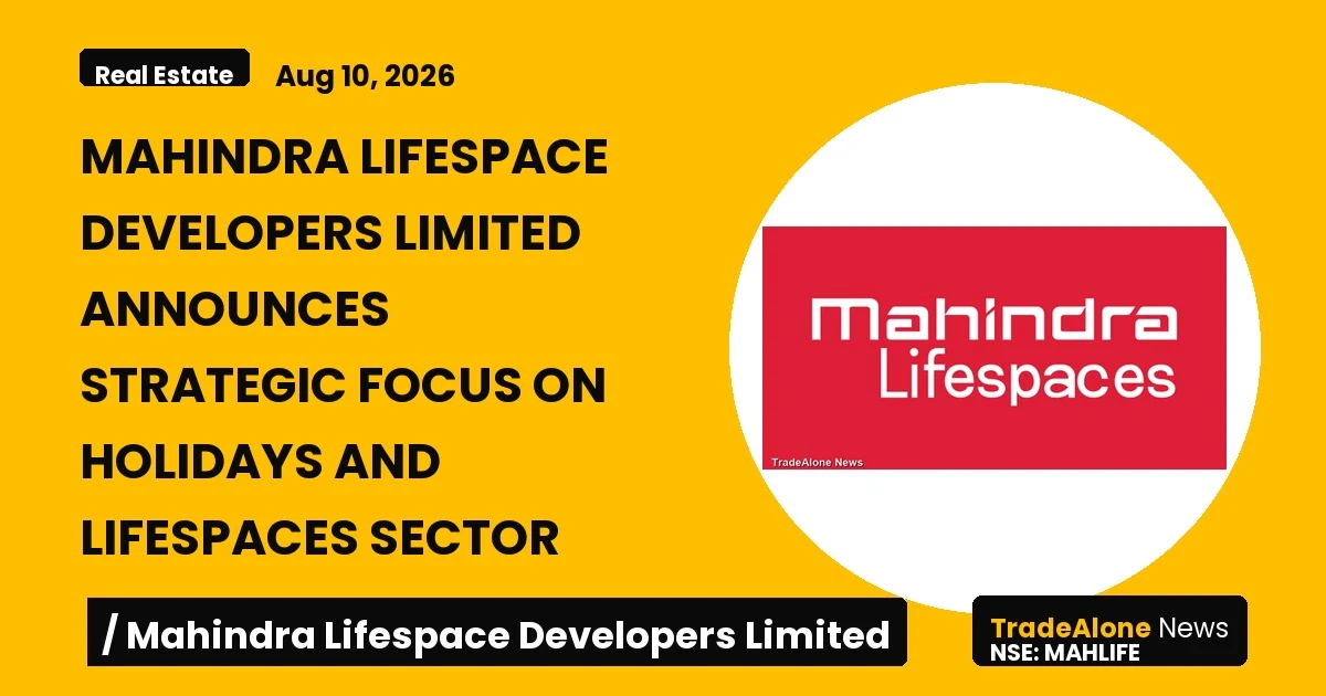 Mahindra Lifespace Developers Limited Mahlife Strategic Focus Holidays
