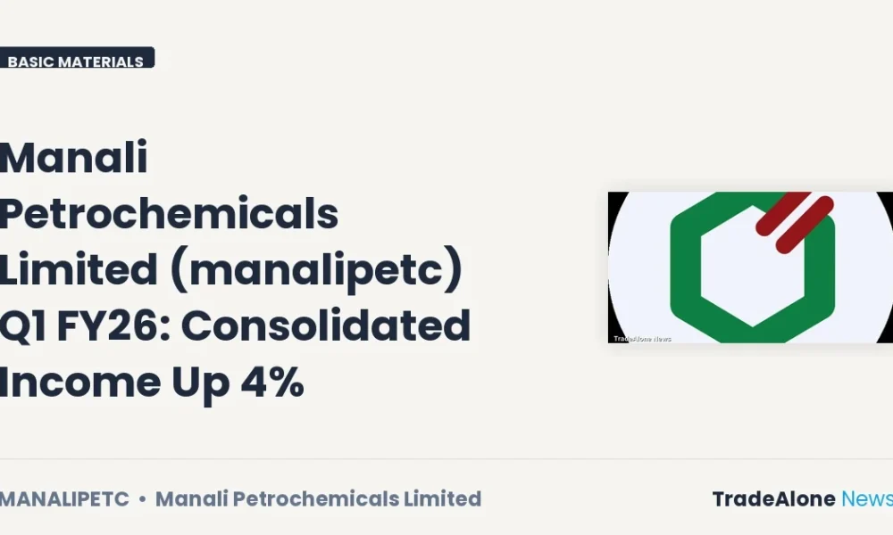 Manali Petrochemicals Limited Manalipetc Q1 FY26 Consolidated Income Up 4%