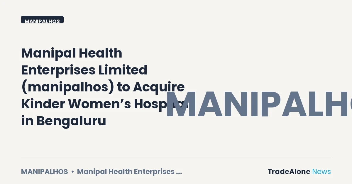 Manipal Health Enterprises Limited Manipalhos Acquisition Kinder Hospital