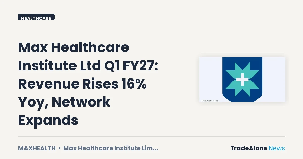 Max Healthcare Institute Limited Maxhealth Q1 FY27 Results