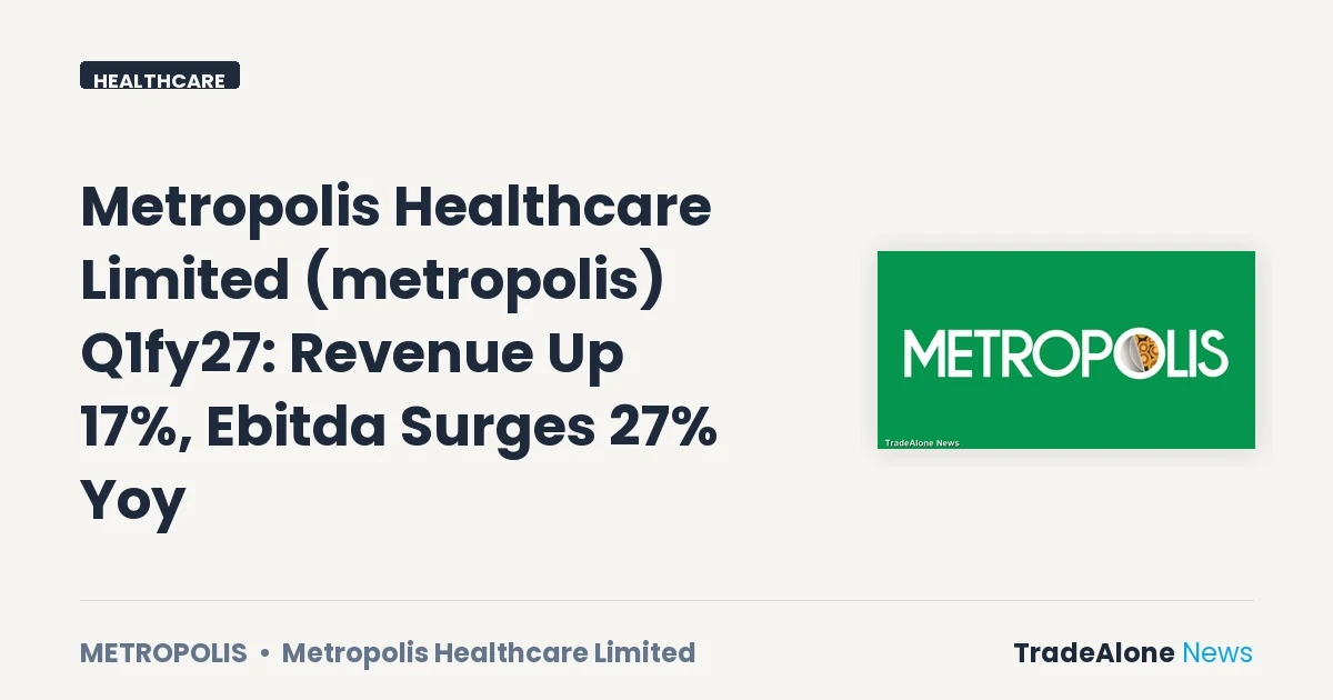 Metropolis Healthcare Limited Metropolis Q1fy27 Results