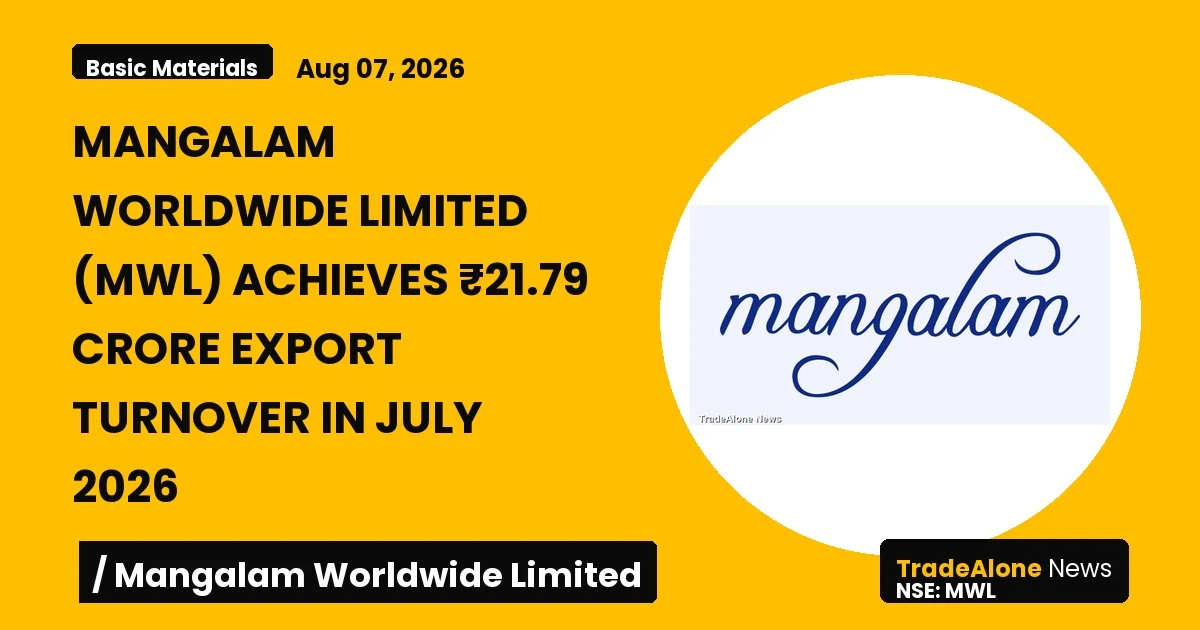 Mangalam Worldwide Limited MWL July 2026 Export Turnover