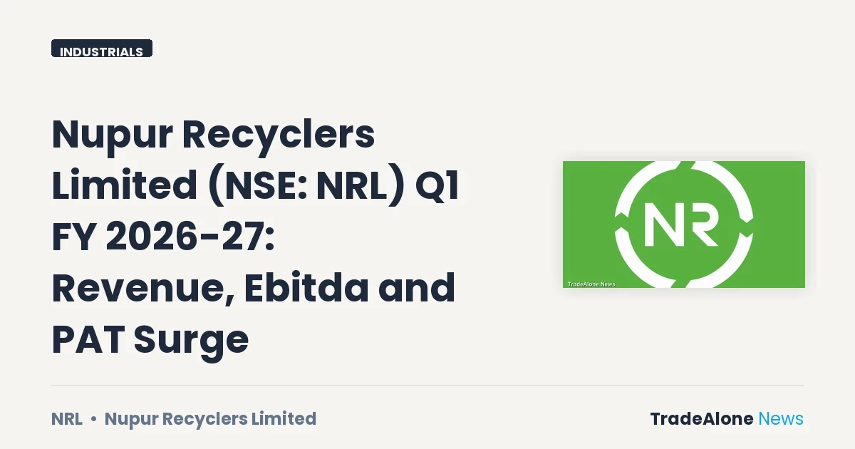 Nupur Recyclers Limited NSE: NRL Q1 Fy26-27 Results