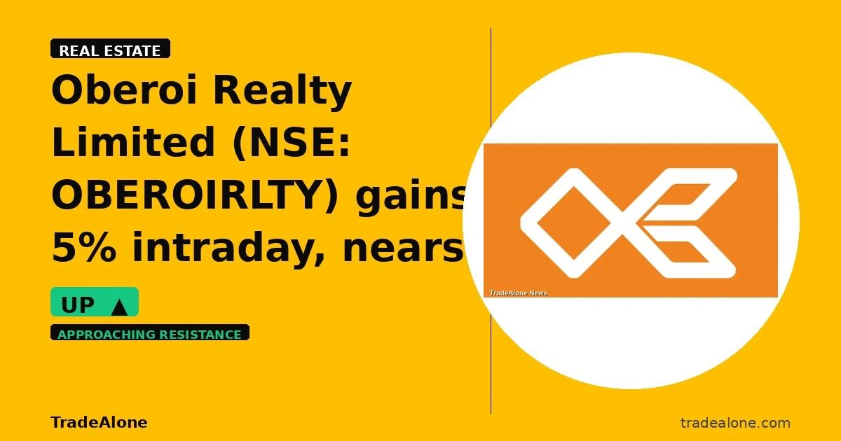 Oberoi Realty Limited NSE: OBEROIRLTY gains 5% intraday