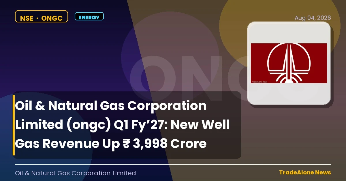 Oil & Natural Gas Corporation Limited ONGC Q1 FY’27 New Well Gas Revenue
