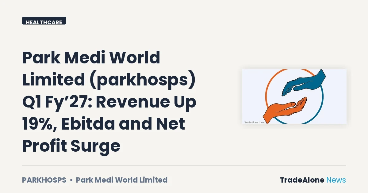 Park Medi World Limited Parkhosps Q1 FY’27 Results