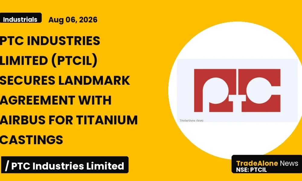 Ptc Industries Limited PTCIL Landmark Agreement with Airbus August 2026