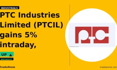 PTC Industries Limited PTCIL breaks out