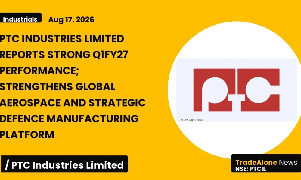 Ptc Industries Limited Q1fy27 Results: PAT Up 466%, Revenue Hits ₹1,971 Cr