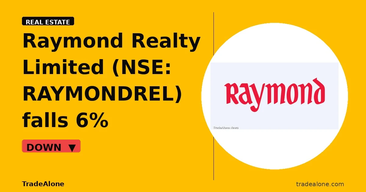 Raymond Realty Limited NSE: RAYMONDREL falls 6% intraday