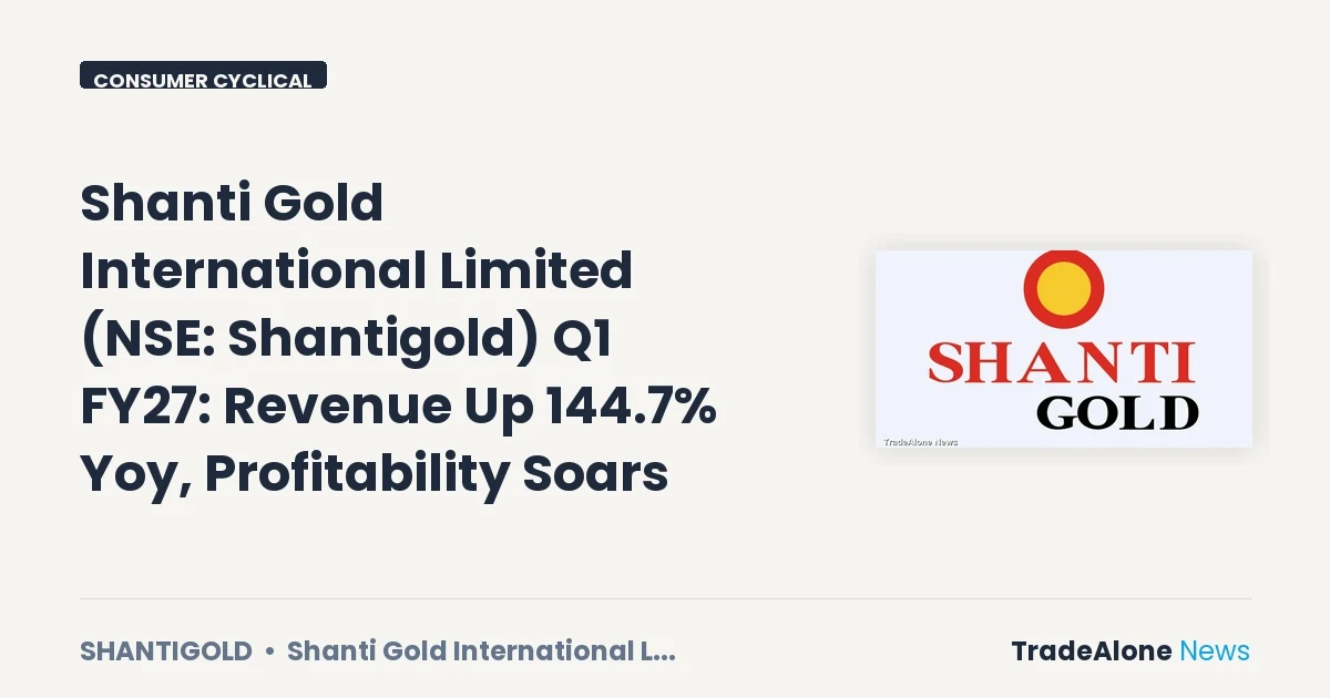 Shanti Gold International Limited Shantigold Q1 FY27 Results