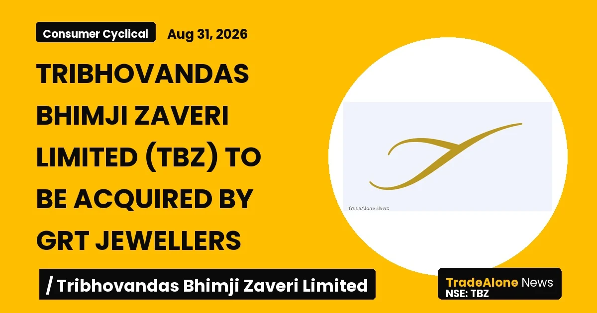 Tribhovandas Bhimji Zaveri Limited TBZ Acquisition