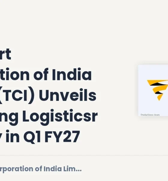 Transport Corporation of India Limited TCI Q1 FY27 Everything Logisticsr