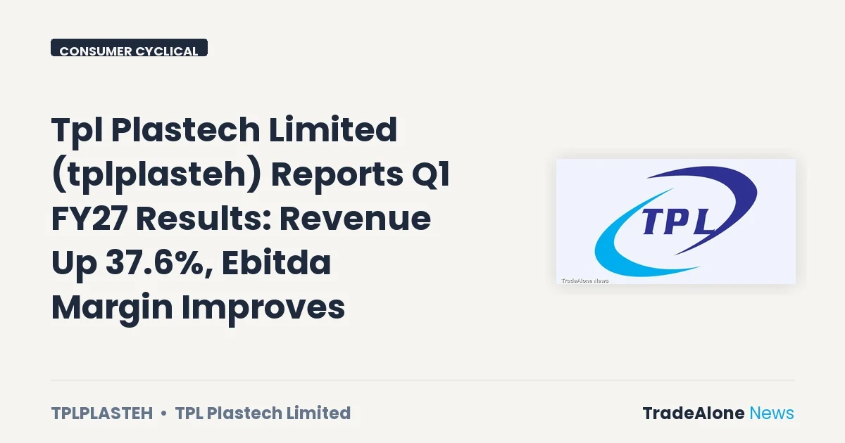 Tpl Plastech Limited Tplplasteh Q1 FY27 Results