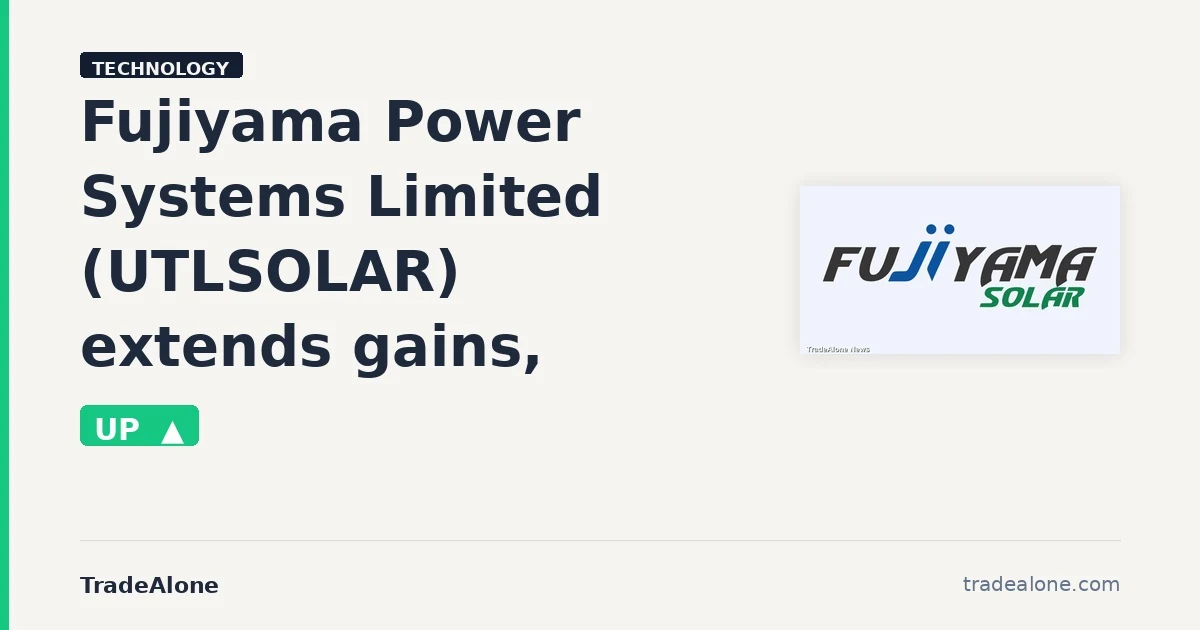 Fujiyama Power Systems Limited UTLSOLAR extends gains