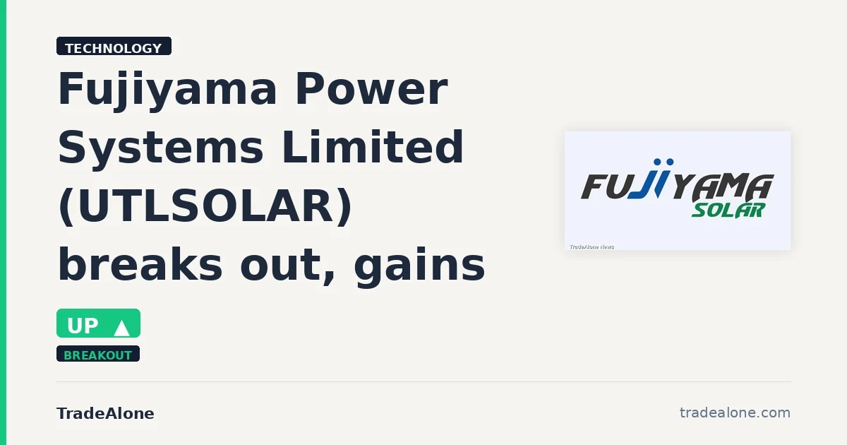 Fujiyama Power Systems Limited UTLSOLAR breaks out