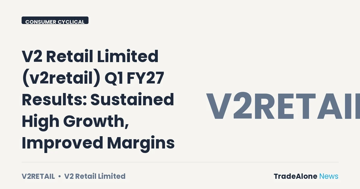 V2 Retail Limited Q1 FY27 Results: High Growth, Improved Margins