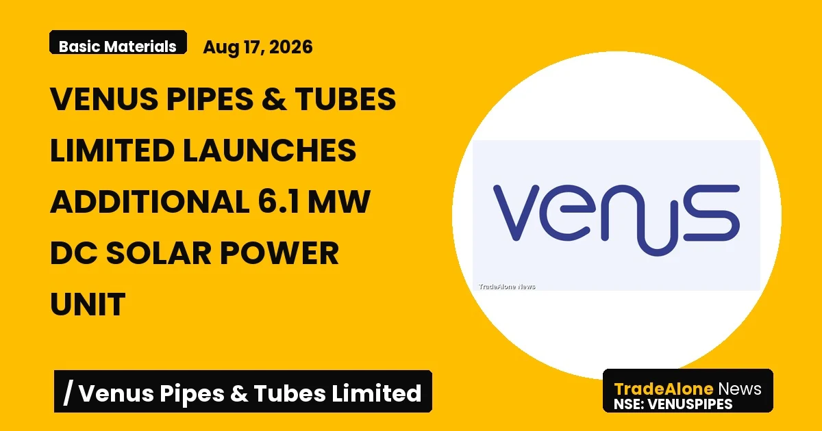 Venus Pipes & Tubes Limited Venuspipes Additional 6.1 MW Solar Power Unit