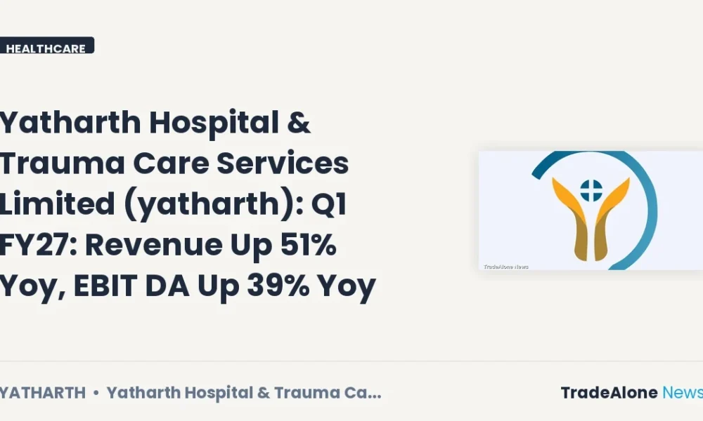 Yatharth Hospital & Trauma Care Services Limited NSE Yatharth Q1 FY27 Results