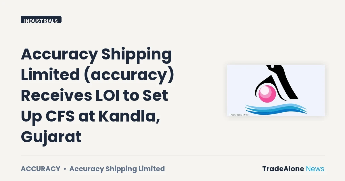 Accuracy Shipping Limited Accuracy LOI CFS Kandla Gujarat