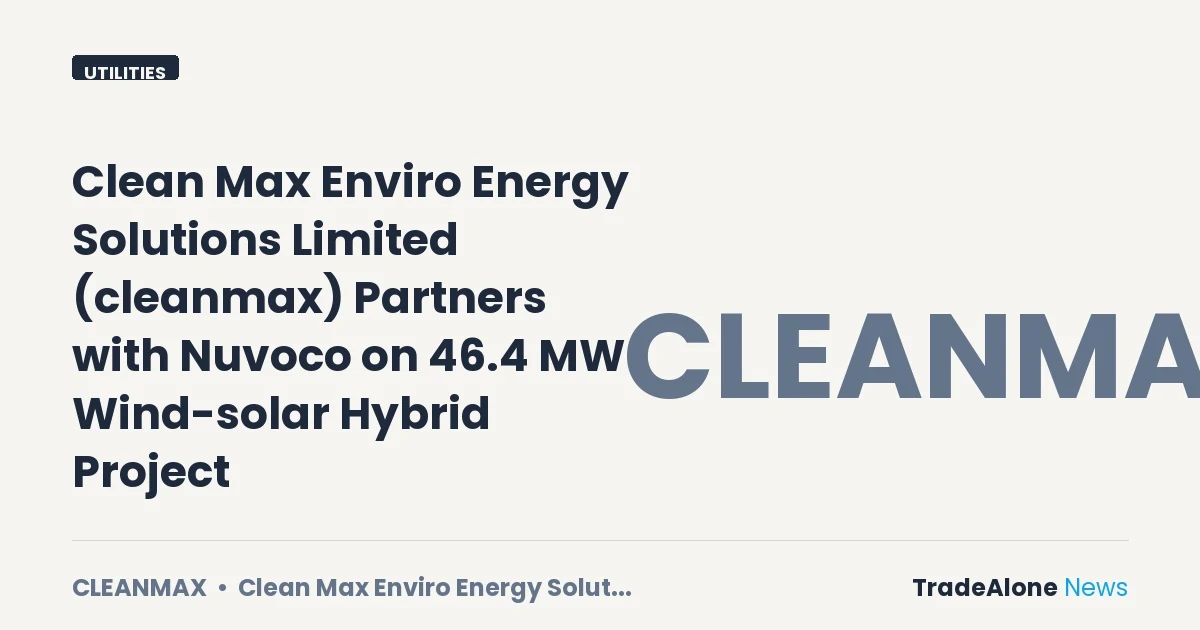 Clean Max Enviro Energy Solutions Limited Cleanmax 46.4 MW Wind-solar Hybrid Project