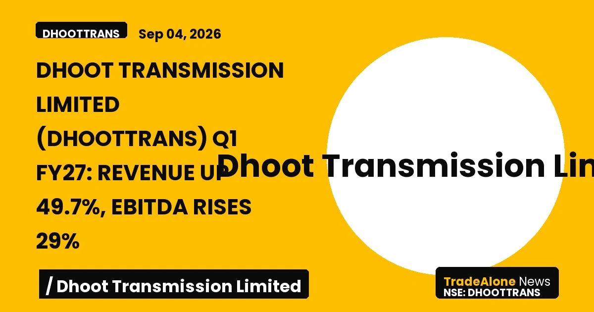 Dhoot Transmission Limited Dhoottrans Q1 FY27 Results