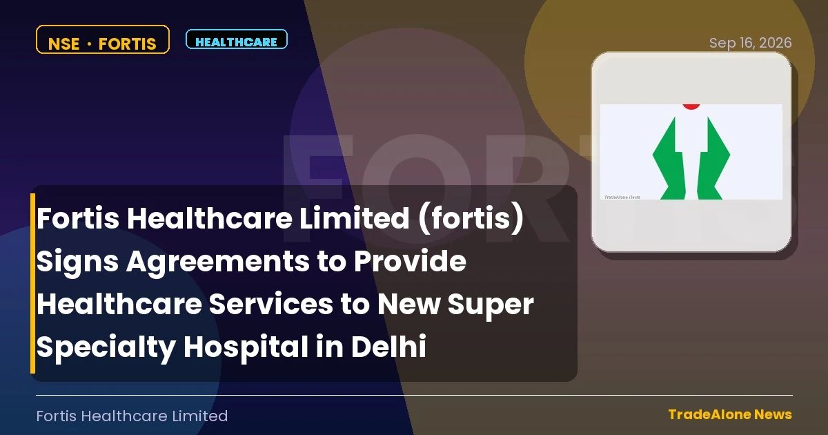 Fortis Healthcare Limited Fortis Q3 FY27 Healthcare Expansion