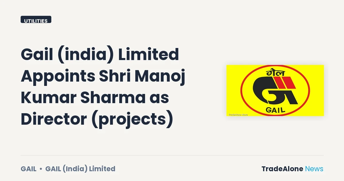 Gail (india) Limited Nse:gail New Director Projects September 2026